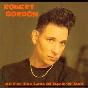 Album Robert Gordon: All For The Love Of Rock 'N' Roll