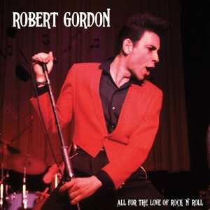 LP Robert Gordon: All For The Love Rock'n'roll 508607