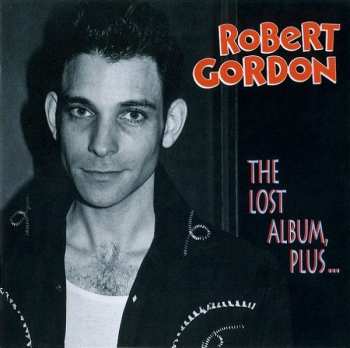CD Robert Gordon: The Lost Album, Plus... 380644