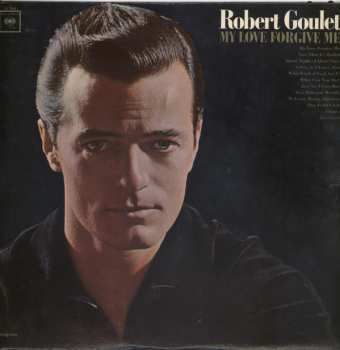 LP Robert Goulet: My Love Forgive Me 535549