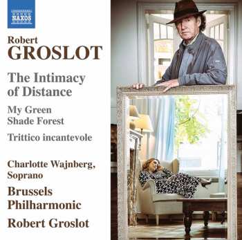 Album Robert Groslot: The Intimacy Of Distance