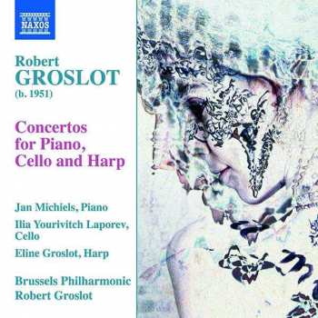 Album Robert Groslot: Concertos For Piano, Cello And Harp