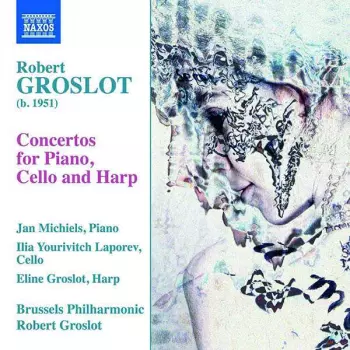 Robert Groslot: Concertos For Piano, Cello And Harp