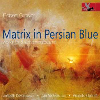 Album Robert Groslot: Matrix In Persian Blue Für Streichquartett