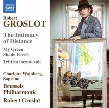 CD Robert Groslot: The Intimacy Of Distance 478066