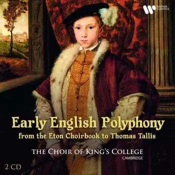 King's College Choir Cambridge - Early English Polyphony From The Eton Choirbook To Thomas Tallis