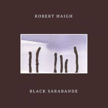 CD Robert Haigh: Black Sarabande 421141