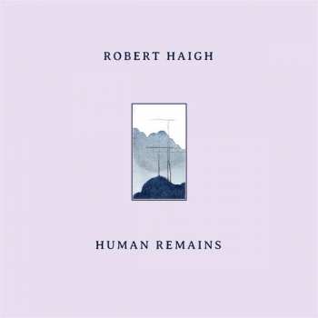 Album Robert Haigh: Human Remains