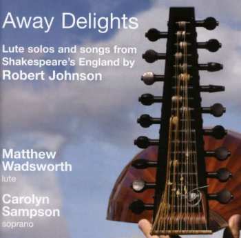 CD Robert Johnson: Away Delights: Lute Solos And Songs From Shakespeare's England 415146