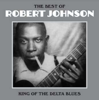 LP Robert Johnson: The Best Of Robert Johnson: King Of The Delta Blues 58111