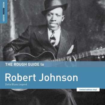 Robert Johnson: The Rough Guide To Robert Johnson (Delta Blues Legend)