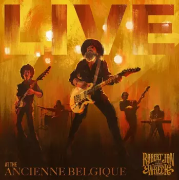 Robert Jon & The Wreck: Live At The Ancienne Belgique