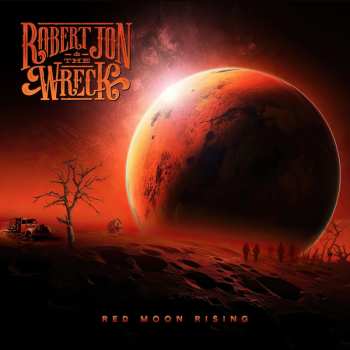 CD Robert Jon & The Wreck: Red Moon Rising