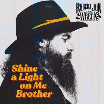 CD Robert Jon & The Wreck: Shine A Light On Me Brother 106860