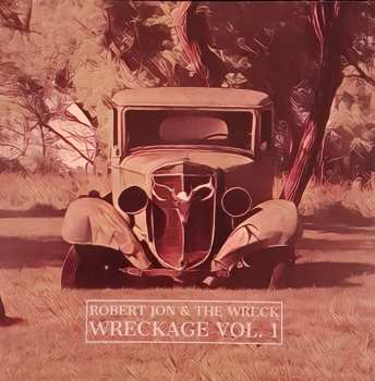 Album Robert Jon & The Wreck: Wreckage Vol.1
