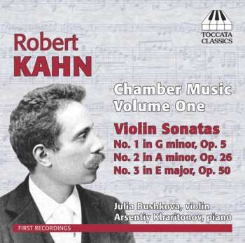 Robert Kahn: Chamber Music, Volume One