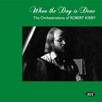 Album Robert Kirby: When The Day Is Done (The Orchestrations Of Robert Kirby)