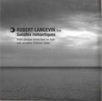 CD Robert Langevin: Sonates Romantiques (Violin Sonatas Transcribed For Flute) 336104