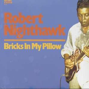 Robert Nighthawk: Bricks In My Pillow
