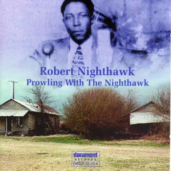 Robert Nighthawk: Prowling With The Nighthawk