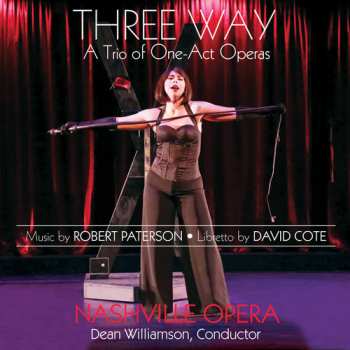 2CD Robert Paterson: Three Way: A Trio Of One-Act Operas