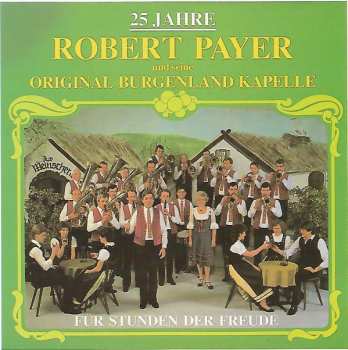 Album Robert Payer Und Seine Original Burgenlandkapelle: Für Stunden Der Freude