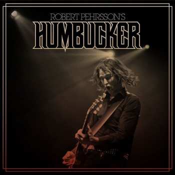 Album Robert Pehrsson's Humbucker: Robert Pehrsson's Humbucker