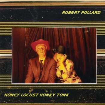 CD Robert Pollard: Honey Locust Honky Tonk 534736