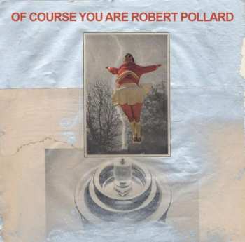 Album Robert Pollard: Of Course You Are