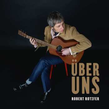 LP Robert Rotifer: Über Uns NUM 488412