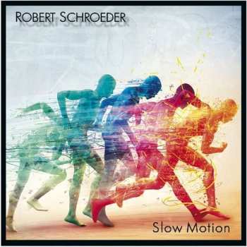 Robert Schröder: Slow Motion