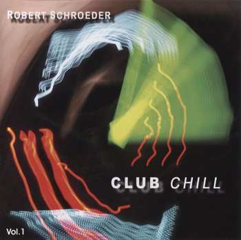 Album Robert Schröder: Club Chill Vol. 1