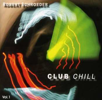 CD Robert Schröder: Club Chill Vol. 1 407020