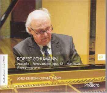 Robert Schumann: Arabeske; Fantasiestücke, Op. 12; Humoreske; Geistervariationen