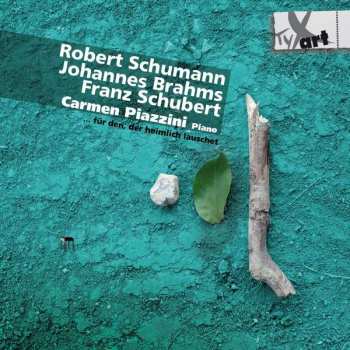 Robert Schumann: Carmen Piazzini - Für Den, Der Heimlich Lauschet