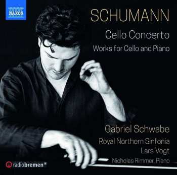 Robert Schumann: Cello Concerto; Works For Cello And Piano