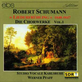 Album Robert Schumann: Chorwerke Vol.1