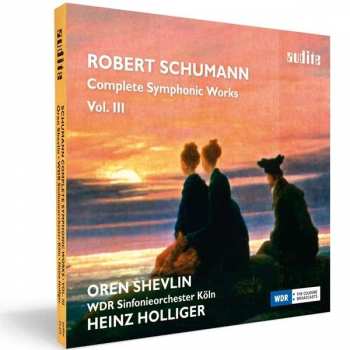 Album Robert Schumann: Robert Schumann . Completye Symphonic Woks Vol. III