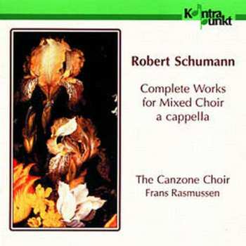Robert Schumann: Complete Works For Mixed Chor A Cappella