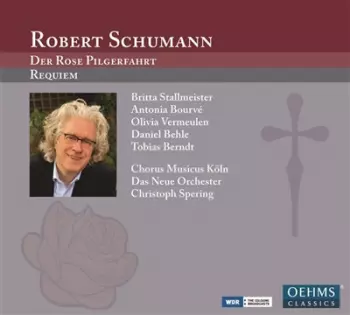 Robert Schumann: Der Rose Pilgerfahrt ; Requiem