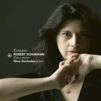 Album Robert Schumann: Einsam (Piano Works)