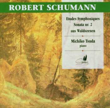 Album Robert Schumann: Etudes Symphoniques - Sonata Nr. 2 - Aus Waldszenen
