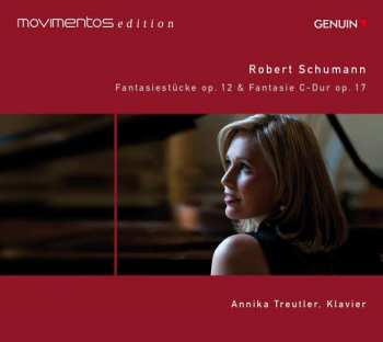 Robert Schumann: Fantasiestücke Op. 12 & Fantasie C-Dur Op.  17