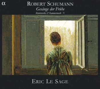 Album Robert Schumann: Gesänge Der Frühe (Klavierwerke & Kammermusik - V)