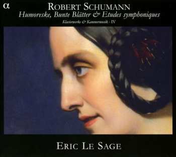 Album Robert Schumann: Humoreske, Bunte Blätter & Etudes Symphoniques (Klavierwerke & Kammermusik - IV)