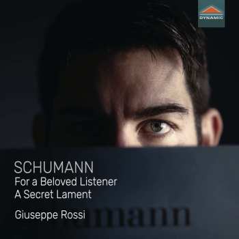 Album Robert Schumann: Klavierwerke "for A Boloved Listener - A Secret Lament"