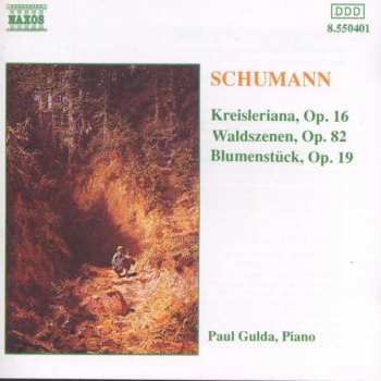 Robert Schumann: Kreisleriana • Waldszenen • Blumenstück