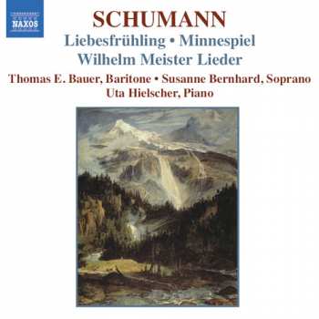 Album Robert Schumann: Liebesfrühling • Minnespiel • Wilhelm Meister Lieder