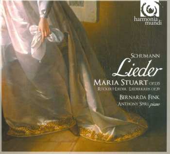 Robert Schumann: Lieder: Maria Stuart Op.135 / Rückert-Lieder / Liederkreis Op.39