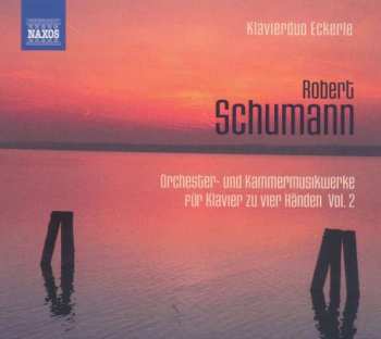 Album Robert Schumann: Orchester- Und Kammermusikwerke Für Klavier Zu Vier Händen, Vol. 2